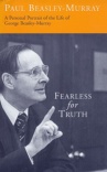 Fearless for Truth: A Personal Portrait of the Life of George Beasley-Murray