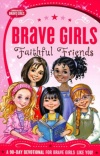 Faithful Friends, 90 Day Devotional, Brave Girls Series
