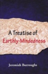 A Treatise of Earthly Mindedness