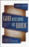 God Redeeming His Bride - Handbook for Church Discipline