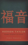 Hudson Taylor - Gospel Pioneer to China