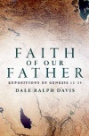 Faith of Our Father - Expositions of Genesis 12-25
