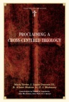 Proclaiming a Cross Centered Theology