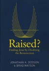 Raised? Finding Jesus by Doubting the Resurrection