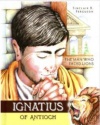 Ignatius Of Antioch: The Man who Faced Lions