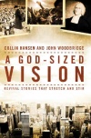 A God Sized Vision - Revival Stories that Stir