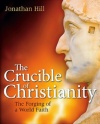 The Crucible of Christianity, The Forging of a World Faith