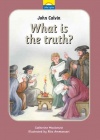 John Calvin - What is the Truth ? (Little Lights) - LLS
