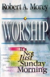 Worship - It's Not Just Sunday Morning