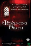 Romancing Death: A True Story of Vampirism, Death, the Occult, and Deliverance 