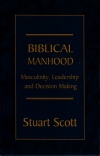 Biblical Manhood - Masculinity Leadership and Decision Making