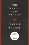 The Making of an Atheist: How Immorality Leads to Unbelief 
