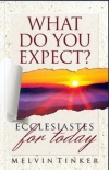 What Do You Expect? Ecclesiastes for Today