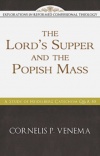 The Lord’s Supper and the “Popish Mass”