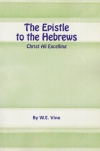 The Epistle to the Hebrews - Christ All Excelling - CCS
