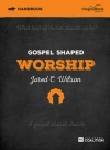 Gospel Shaped Worship Handbook