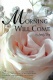 Morning Will Come: Infertility, Miscarriage, Still Birth, Infant Death