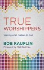 True Worshippers, Seeking What Matters to God