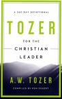 Tozer for the Christian Leader, A 365-Day Devotional