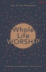 Whole Life Worship, Empowering Disciples for the Frontline