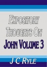 Expository Thoughts on John Volume 3  (KJV Edition) - CCS