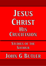 Jesus Christ, His Crucifixion - CCS - SOTS
