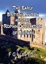 The Early British Church and the Roman Occupation of Britain