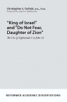 King of Israel and Do Not Fear, Daughter of Zion: The Use of Zephaniah 3 in John 12