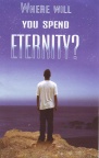 Tract - Where will you Spend Eternity?  (Pack of 100)