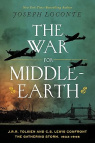 The War for Middle Earth: J R R  Tolkien and C S Lewis Confront the Gathering Storm, 1933&ndash;1945