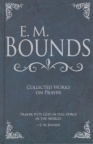 E M Bounds: Collected Works on Prayer (Hardback)