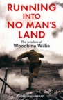 Running into No Mans Land - Wisdom of Woodbine Willie