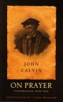 John Calvin on Prayer - Conversation with God