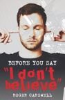 Before You Say I Don't Believe