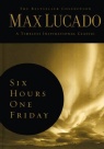 Six Hours One Friday - Lucado Collection - harback