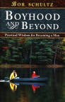 Boyhood and Beyond - Practical Wisdom for Becoming a Man