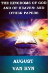 The Kingdoms of God and Heaven; and Other Papers